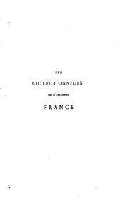 Cover of: Les collectionneurs de l'ancienne France: notes d'un amateur