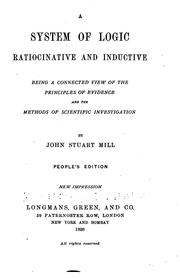 Cover of: A System of Logic, Ratiocinative and Inductive by John Stuart Mill