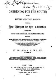 Gardening for the South: Or, The Kitchen and Fruit Garden: with the Best .. by William N. White