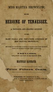 Cover of: Miss Martha Brownlow, or, The heroine of Tennessee