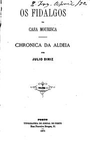 Cover of: Os fidalgos da Casa Mourisca: chronica da aldeia by Júlio Dinis, Pimentel, Alberto