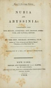 Cover of: Nubia and Abyssinia: comprehending their civil history, antiquities, arts, religion, literature, and natural history.