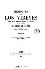 Cover of: Memorias de los vireyes que han gobernado el Perú durante el tiempo del ...