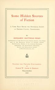 Cover of: Some hidden sources of fiction: a paper read before the Historical society of Dauphin county, Pennsylvania