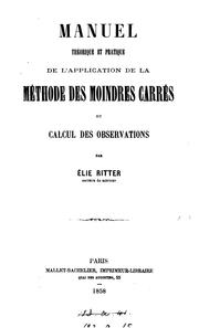 Cover of: Manuel théorique et pratique de l'application de la méthode des moindres carrés au calcul des ...