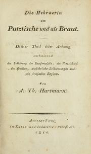 Cover of: Hebräerin am Putztische und als Braut: vorbereitet durch eine Uebersicht der wichtigsten Erfindungen in dem Reiche der Moden bei den Hebräerinnen, von den rohesten Anfängen bis zur üppigsten Pracht / von A. Th. Hartmann.