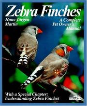 Cover of: Zebra finches: everything about housing, care, nutrition, breeding, and disease : special chapter, Understanding zebra finches