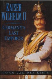 Cover of: Kaiser Wilhelm II by John Van der Kiste
