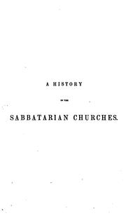 A General History of the Sabbatarian Churches: Embracing Accounts of the Armenian, East Indian ..