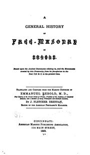 Cover of: A General History of Free-masonry in Europe: Based Upon the Ancient Documents Relating To, and ... by Emmanuel Rebold , Joseph Fletcher Brennan