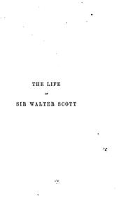 Cover of: The life of sir Walter Scott, repr. with additions from the Quarterly review