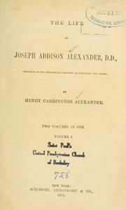 Cover of: life of Joseph Addison Alexander, D.D., professor in the Theological Seminary at Princeton, New Jersey.