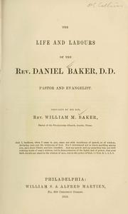 The life and labours of the Rev. Daniel Baker, D. D... by William M. Baker