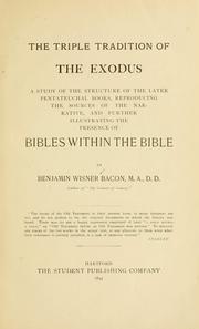 Cover of: The triple tradition of the Exodus: a study of the structure of the later Pentateuchal books, reproducing the sources of the narrative, and further illustrating the presence of Bibles within the Bible