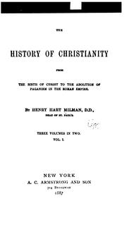 Cover of: The History of Christianity: From the Birth of Christ to the Abolition of Paganism in the Roman ...