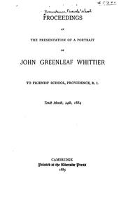 Cover of: Proceedings at the Presentation of a Portrait of John Greenleaf Whittier to Friends' School ...