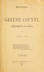 Cover of: History of Greene County, Pennsylvania by Samuel P. Bates