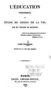Cover of: L'éducation progressive; ou, Étude du cours de la vie by Albertine-Adrienne Necker de Saussure