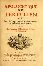 Cover of: Apologetique de Tertulien, ou, Défense des premiers chretiens contre les calomnies des gentils: avec des notes pour l'éclaircissement des faits [et] des matieres.