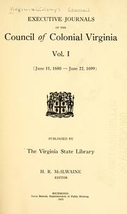 Executive journals of the Council of Colonial Virginia by Virginia. Council.