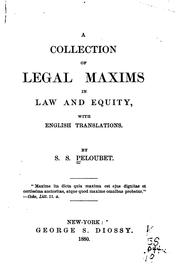 A Collection of Legal Maxims in Law and Equity, with English Translations by Peloubet, Seymour S ., Seymour S. Peloubet