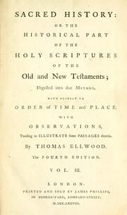 Sacred history, or, The historical part of the Holy Scriptures of the Old and New Testaments by Thomas Ellwood