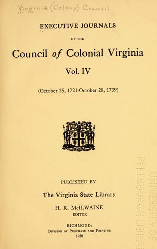 Executive journals of the Council of Colonial Virginia. by Virginia. Council.