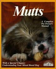 Cover of: Mutts: Everything About Selection, Care, Nutrition, Breeding, and Diseases With a Special Chapter on Understanding Mixed-Bred Dogs