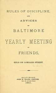 Cover of: Rules of discipline and advices of Baltimore Yearly Meeting of Friends, held on Lombard Street.