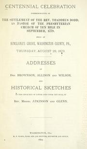 Cover of: Centennial celebration commemorative of the settlement of the Rev. Thaddeus Dodd as pasor of the Presbyterian Church of Ten Mile in September, 1779: held at Ringland's Grove, Washington County, Pa., Thursday August 28, 1879
