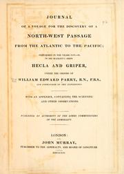 Cover of: Journal of a voyage for the discovery of a north-west passage from the Atlantic to the Pacific: performed in the years, 1819-20, in His Majesty's ships Hecla and Griper, under the orders of William Edward Parry ; with an appendix containing the scientific and other observations.