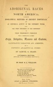 Cover of: The aboriginal races of North America: comprising biographical sketches of eminent tribes, from the first discovery of the continent to the  present period; with a dissertation on their origin, antiquities, manners and customs