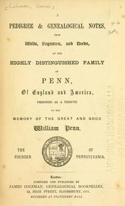 Cover of: pedigree & genealogical notes: from wills, registers, and deeds, of the highly distinguished family of Penn