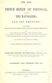 Cover of: The life of Prince Henry of Portugal, surnamed the Navigator, and its results by Richard Henry Major