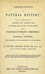 Cover of: Observations in natural history: with an introduction on habits of observing, as connected with the study of that science ; also a calendar of periodic phenomena in natural history ; with remarks on the importance of such registers