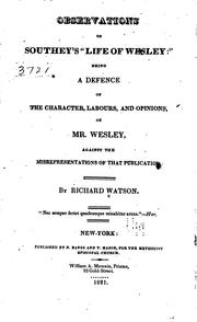 Observations on Southey's "Life of Wesley": Being a Defence of the Character, Labours, and .. by Richard Watson