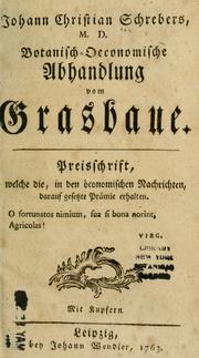 Cover of: Johann Christian Schrebers ... Botanisch-Oeconomische Abhandlung vom Grasbaue. by Johann Christian Daniel Schreber