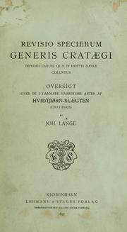 Cover of: Revisio specierum generis Crataegi imprimis earum: quae in hortis Daniae coluntur. Oversigt over de i Danmark haardføre arter af hvidtjøorn-slaegten (Crataegus).