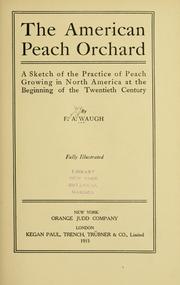 Cover of: American peach orchard: a sketch of the practice of peach growing in North America at the beginning of the Twentieth Century