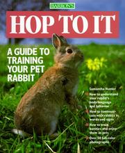 Cover of: Hop to it: a guide to training your pet rabbit