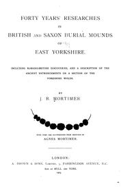 Cover of: Forty Years' Researches in British and Saxon Burial Mounds of East Yorkshire ... by John Robert Mortimer
