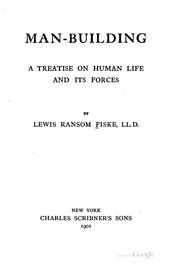 Cover of: Man-building: A Treatise on Human Life and Its Forces by Lewis Ransom Fiske