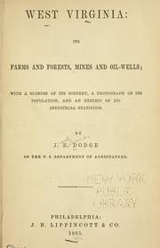 Cover of: West Virginia: its farms and forests, mines and oilwells ; with a glimpse of its scenery, a photograph of its population, and an exhibit of its industrial statistics