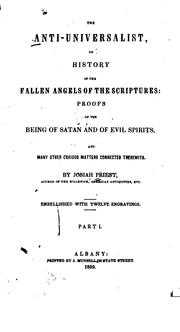 Cover of: The Anti-universalist, Or, History of the Fallen Angels of the Scriptures: Or History of the ... by Josiah Priest