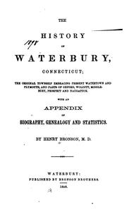 Cover of: The History of Waterbury, Connecticut: The Original Township Embracing Present Watertown and ...