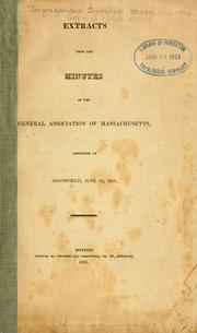Cover of: Extracts from the minutes of the General Association of Massachusetts: assembled at Springfield, June 25, 1822.