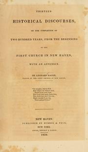 Thirteen historical discourses, on the completion of two hundred years, from the beginning of the First church in New Haven by Leonard Bacon