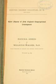 Cover of: Three phases of New England Congregational development: inaugural address of Williston Walker ... Waldo Professor of Germanic and Western church history, November 29, 1892.