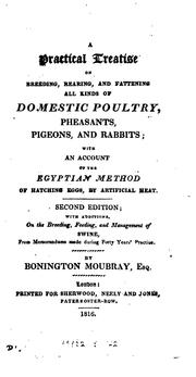 Cover of: A practical treatise on breeding, rearing, and fattening, all kinds of domestic poultry. By ... by John Lawrence