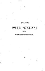 Cover of: I quattro poeti italiani: con una scelta di poesie italiane dal 1200 sino a ...